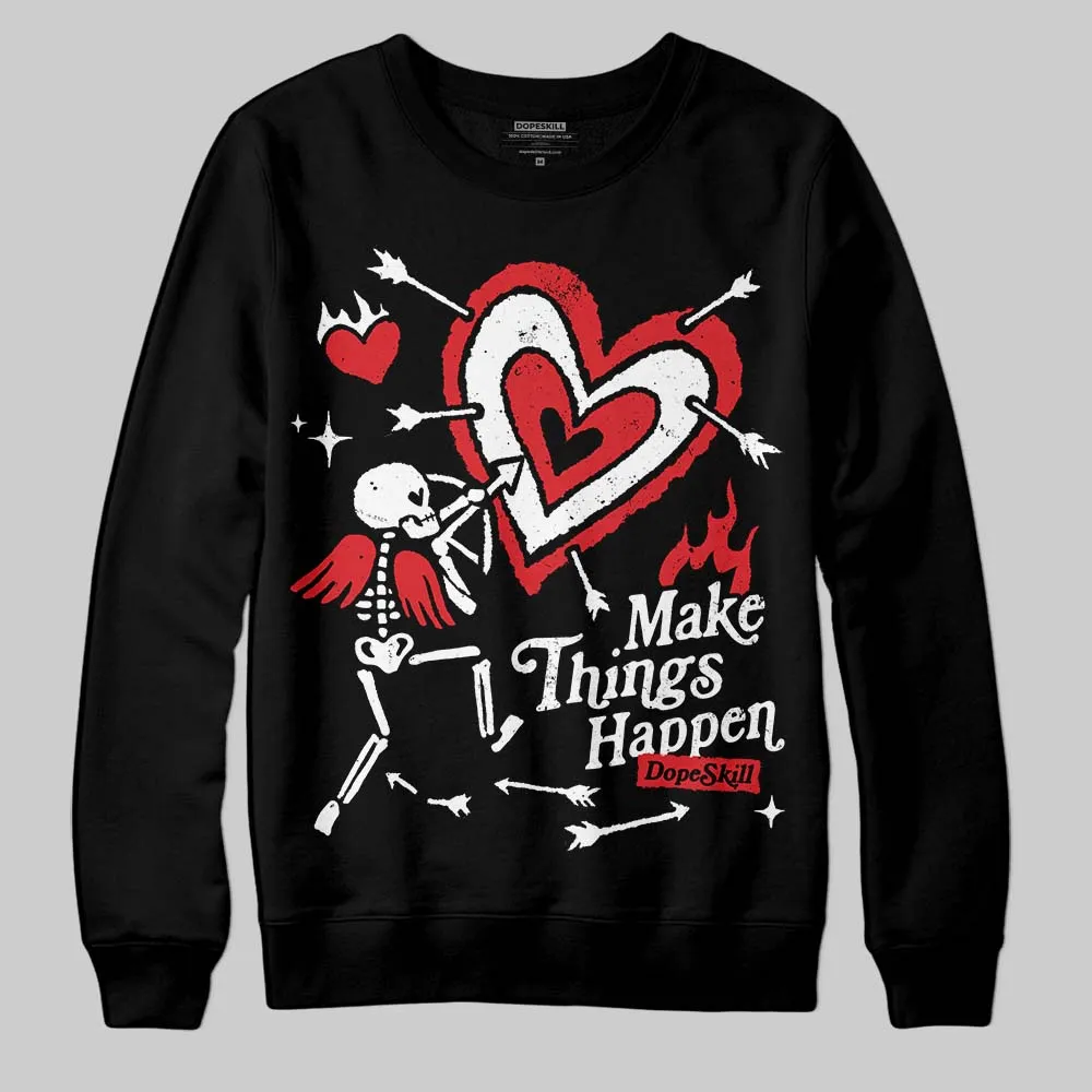 Black and White Collection DopeSkill Sweatshirt Make Things Happen Graphic sold by DopeSkill