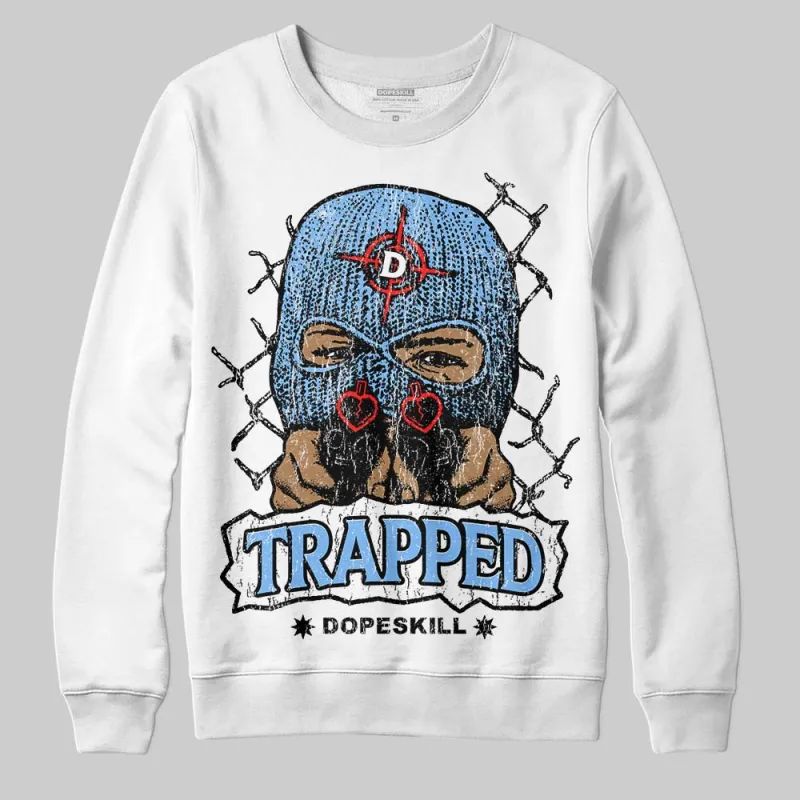 University Blue 6s DopeSkill Sweatshirt New Trapped Graphic sold by DopeSkill