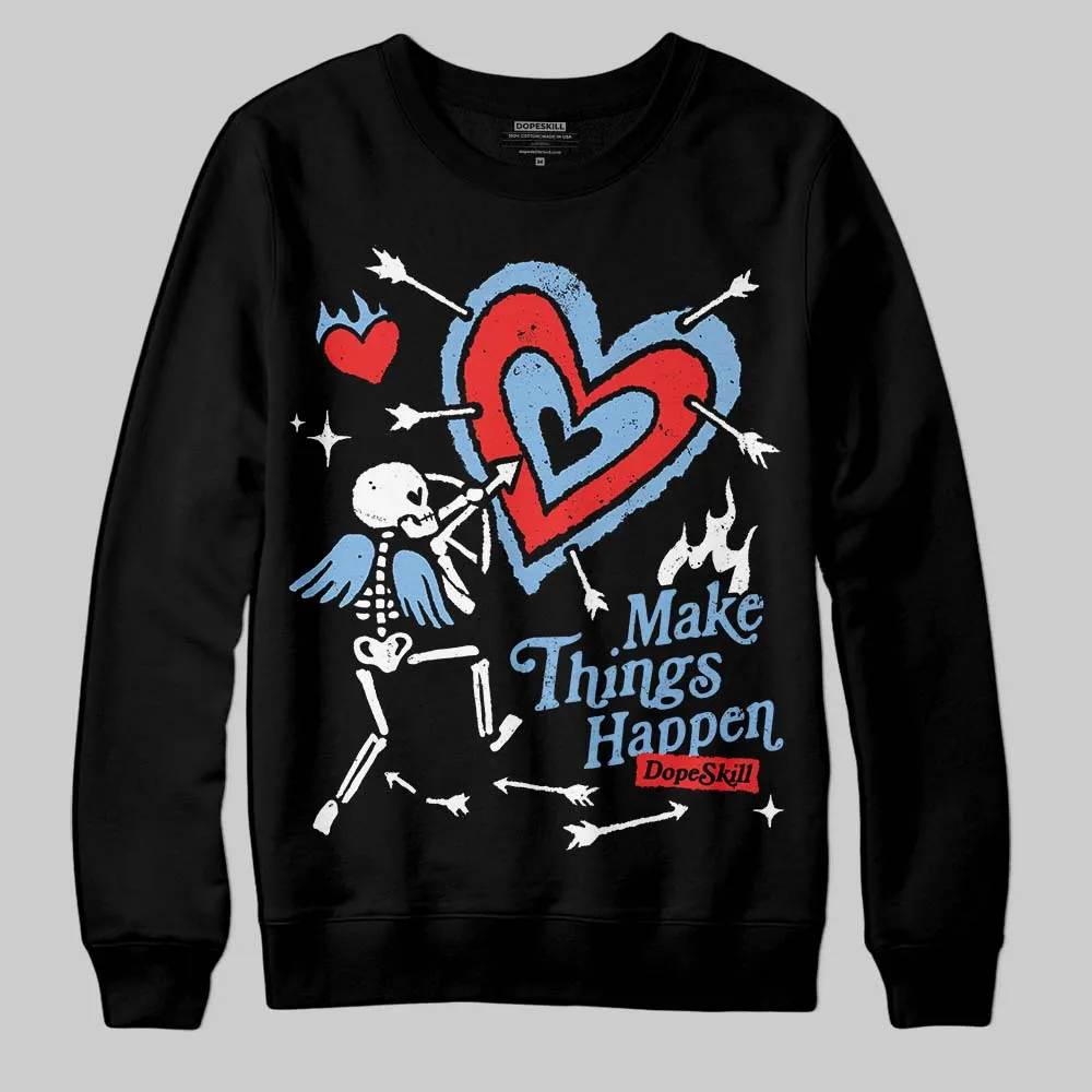 University Blue 6s DopeSkill Sweatshirt Make Things Happen Graphic sold by DopeSkill product image thumbnail 2