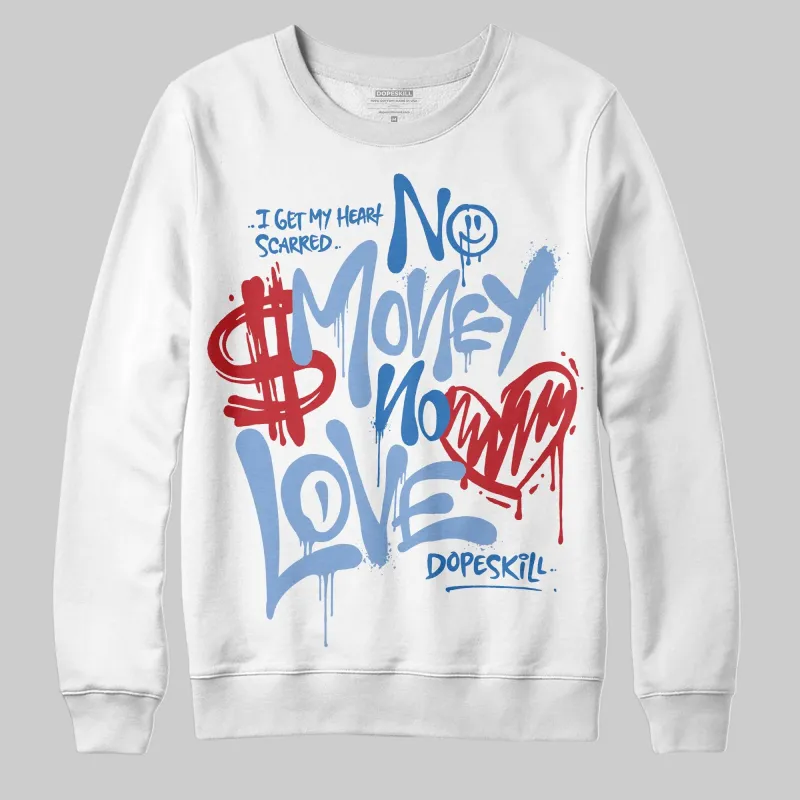 Forget Me Not 4s DopeSkill Sweatshirt No Money No Love Typo Graphic sold by DopeSkill