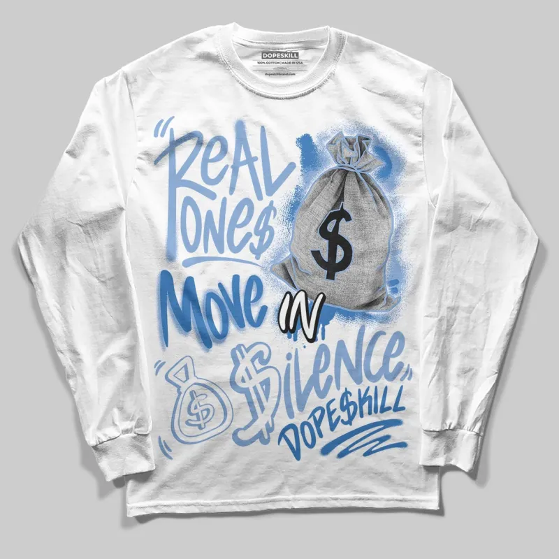 Forget Me Not 4s DopeSkill Long Sleeve T-Shirt Real Ones Move In Silence Graphic sold by DopeSkill