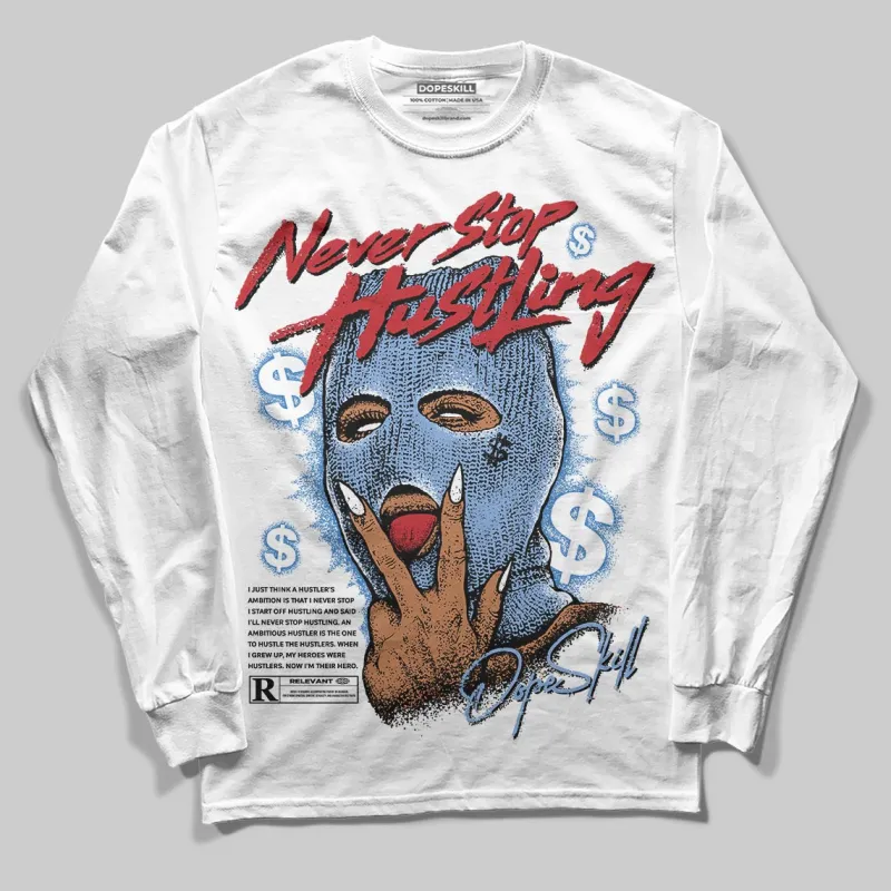 Forget Me Not 4s DopeSkill Long Sleeve T-Shirt Never Stop Hustling Graphic sold by DopeSkill
