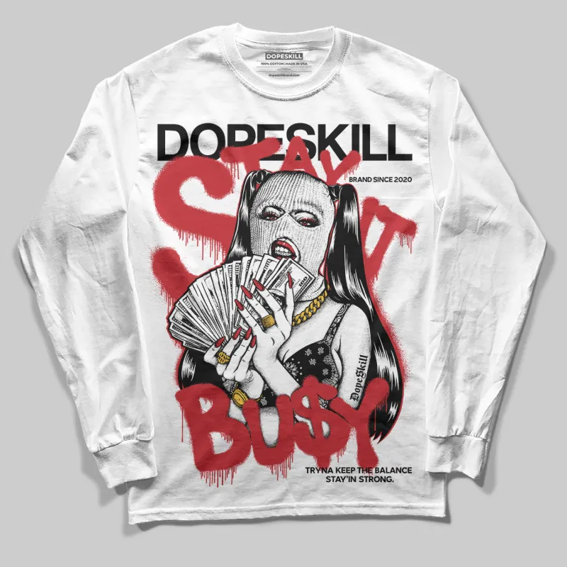 Bred 11s DopeSkill Long Sleeve T-Shirt Stay It Busy Graphic sold by DopeSkill