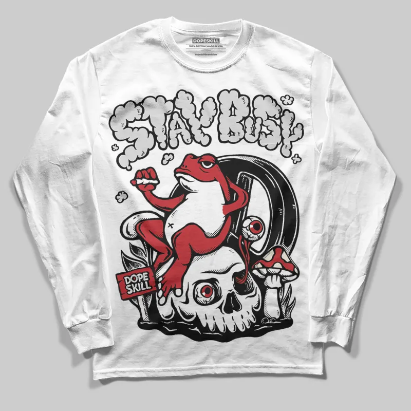 Bred 11s DopeSkill Long Sleeve T-Shirt Stay Busy Graphic sold by DopeSkill