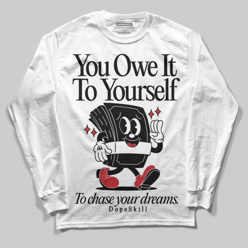 Bred 11s DopeSkill Long Sleeve T-Shirt Owe It To Yourself Graphic sold by DopeSkill