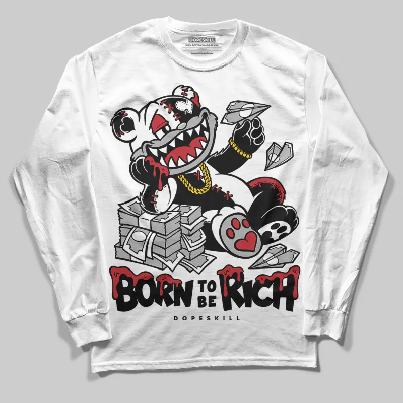 Bred 11s DopeSkill Long Sleeve T-Shirt Born To Be Rich Graphic sold by DopeSkill