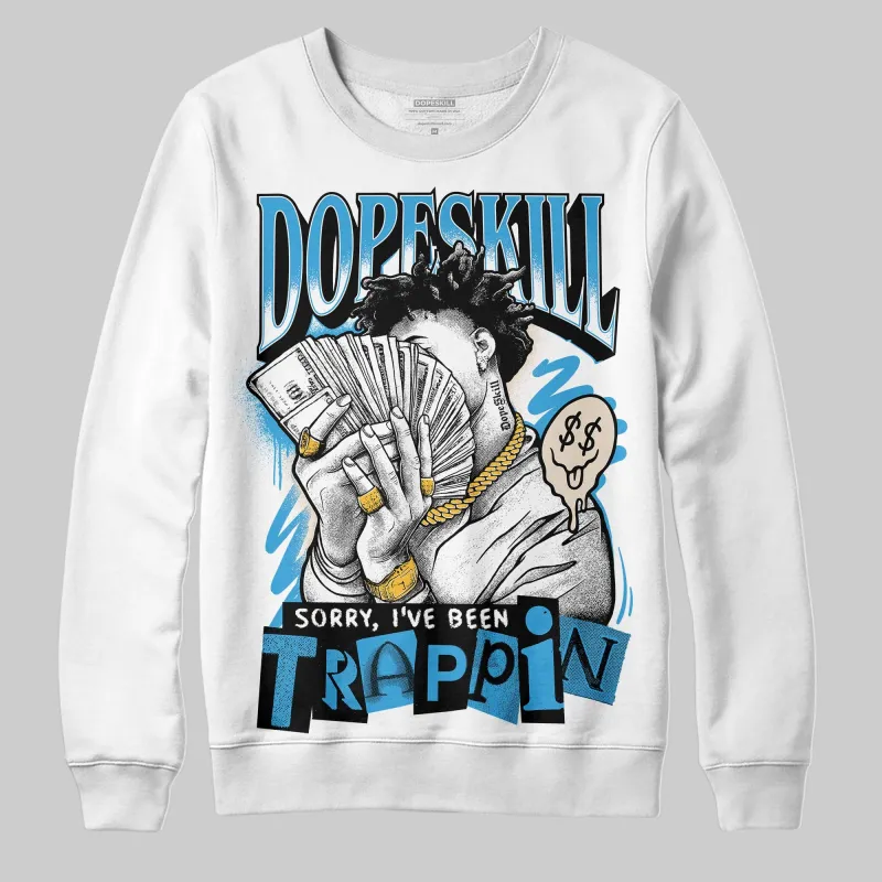 UNC Reimagined 1s DopeSkill Sweatshirt Sorry I've Been Trappin Graphic sold by DopeSkill