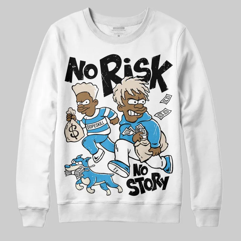 UNC Reimagined 1s DopeSkill Sweatshirt No Risk No Story Graphic sold by DopeSkill