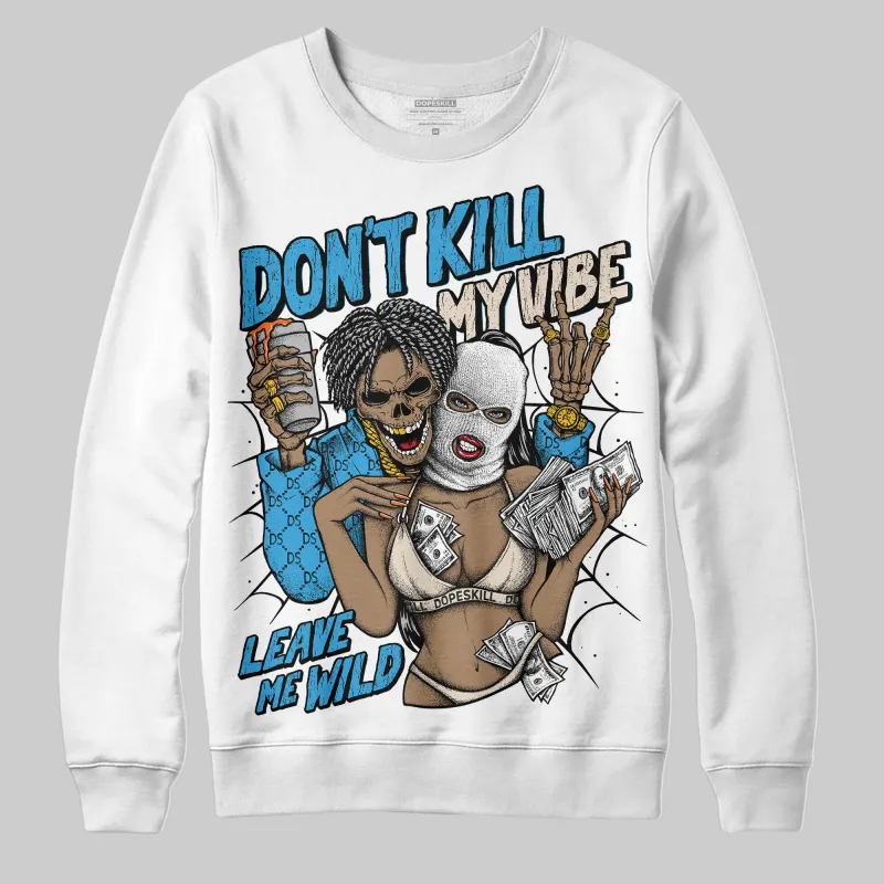 UNC Reimagined 1s DopeSkill Sweatshirt Don't Kill My Vibe Graphic sold by DopeSkill