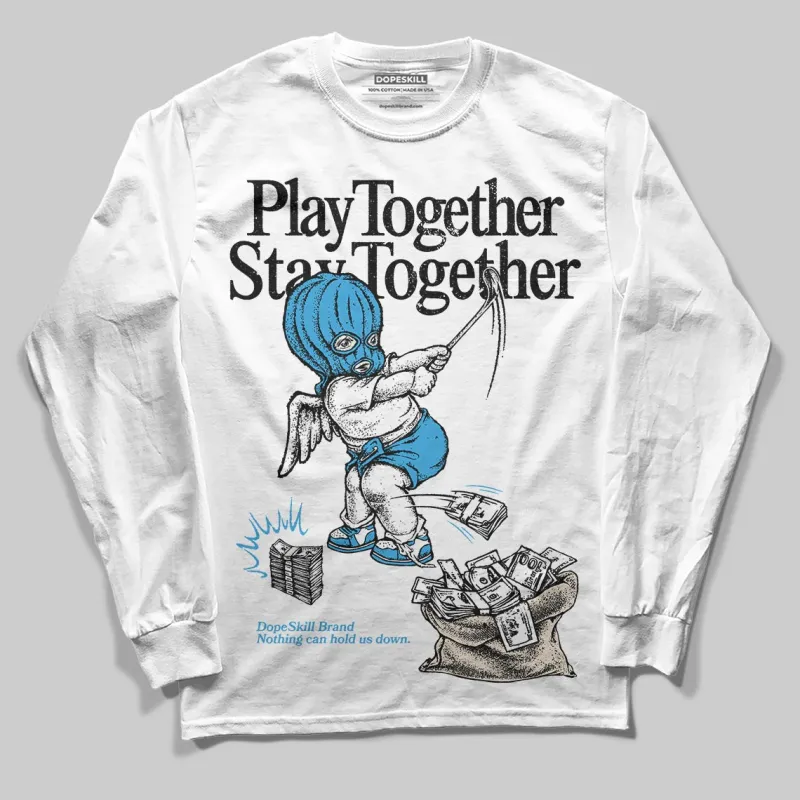 UNC Reimagined 1s DopeSkill Long Sleeve T-Shirt Play together, Stay together Graphic sold by DopeSkill