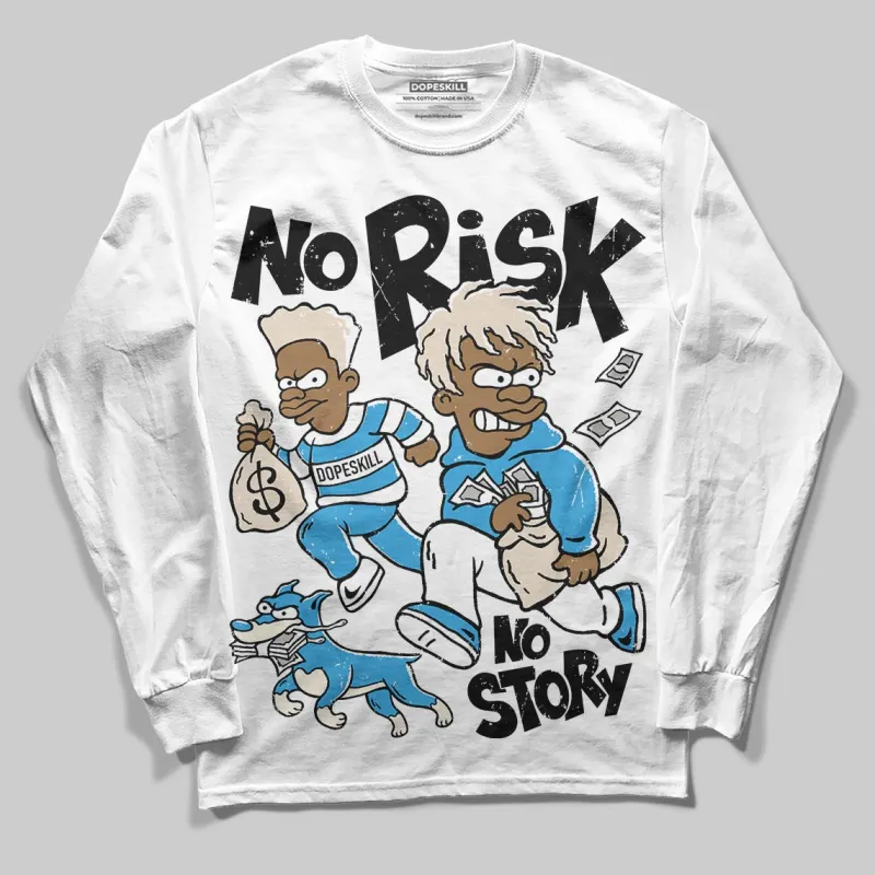 UNC Reimagined 1s DopeSkill Long Sleeve T-Shirt No Risk No Story Graphic sold by DopeSkill
