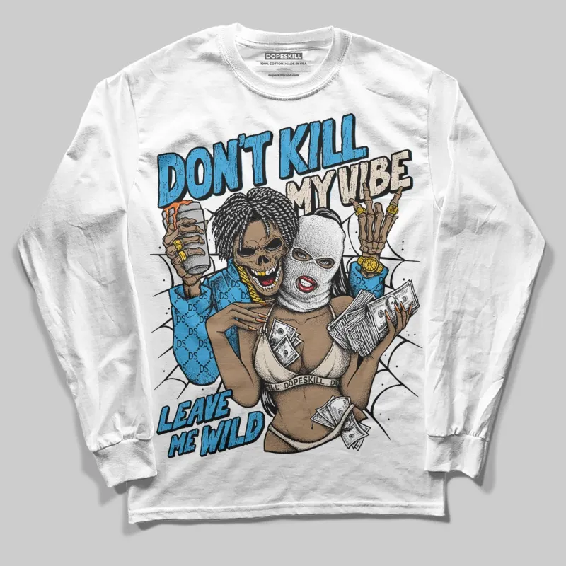 UNC Reimagined 1s DopeSkill Long Sleeve T-Shirt Don't Kill My Vibe Graphic sold by DopeSkill