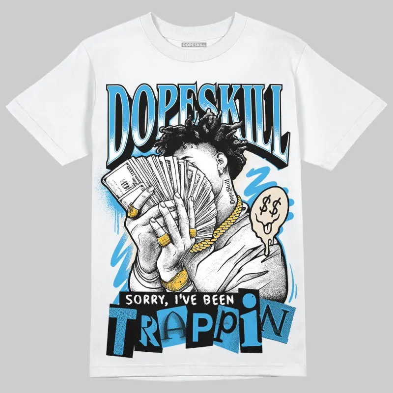 UNC Reimagined 1s DopeSkill T-Shirt Sorry I've Been Trappin Graphic sold by DopeSkill