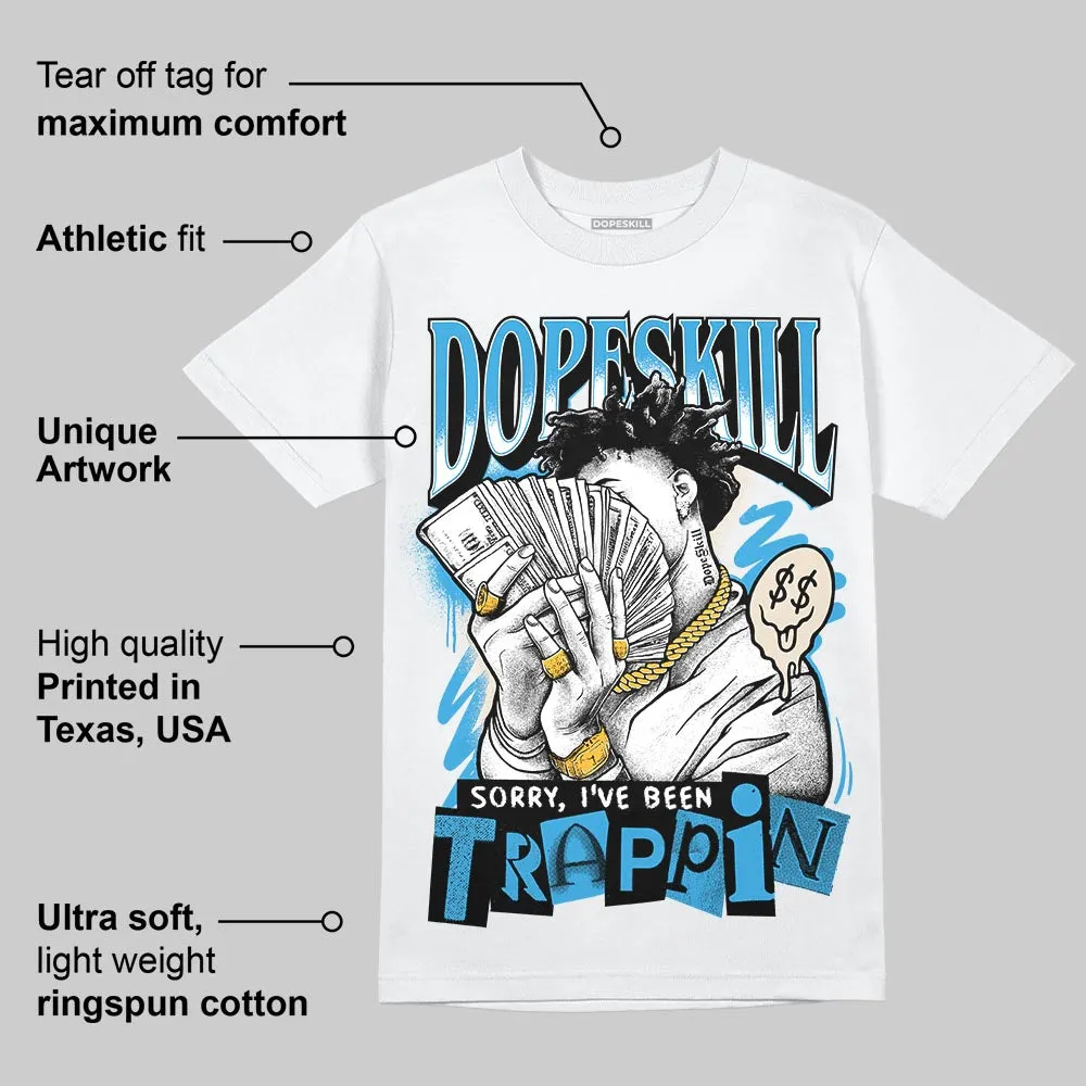 UNC Reimagined 1s DopeSkill T-Shirt Sorry I've Been Trappin Graphic sold by DopeSkill product image thumbnail 3