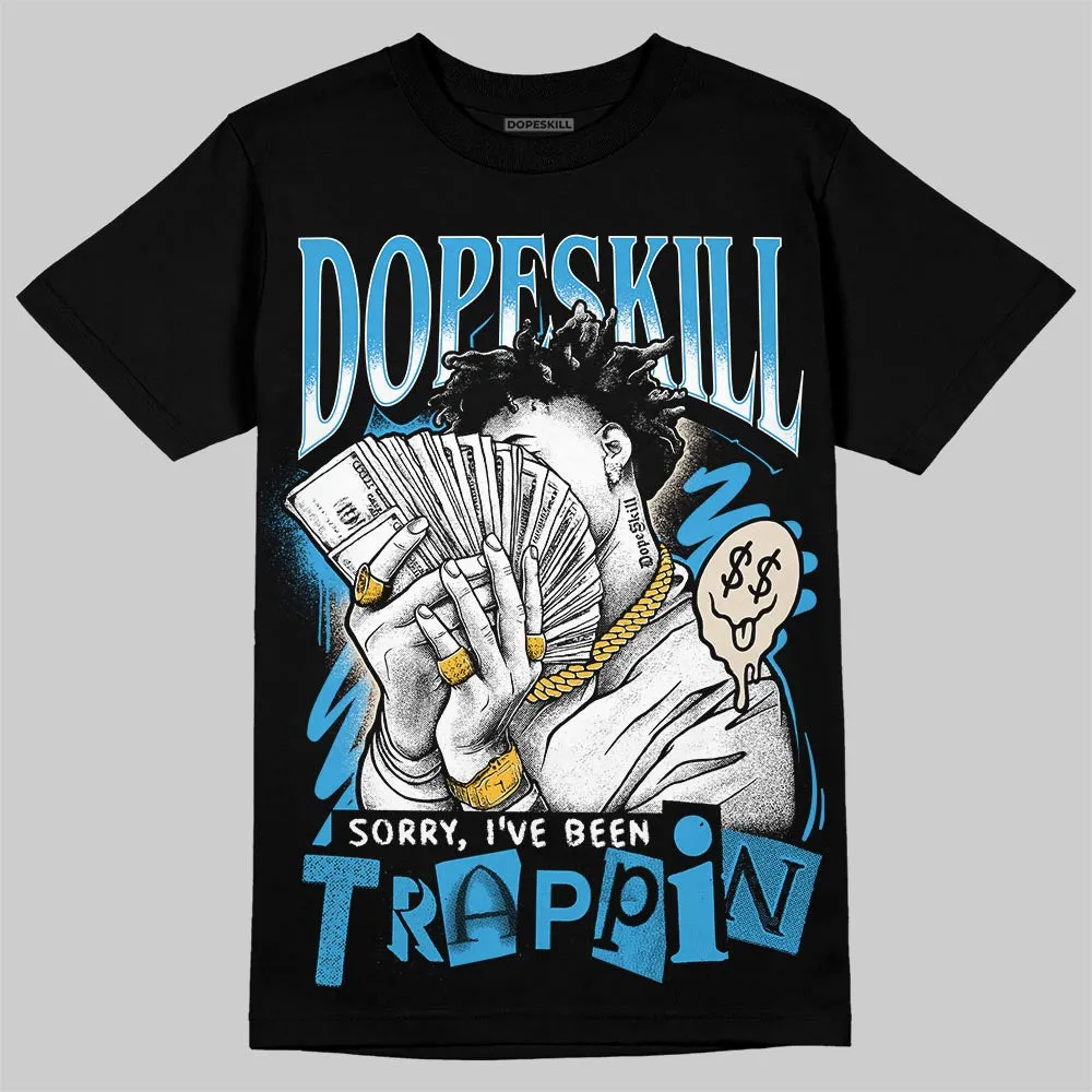 UNC Reimagined 1s DopeSkill T-Shirt Sorry I've Been Trappin Graphic sold by DopeSkill product image thumbnail 2