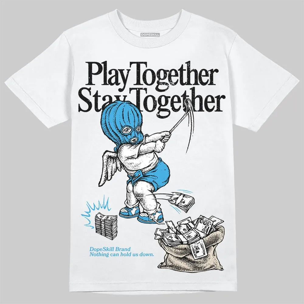 UNC Reimagined 1s DopeSkill T-Shirt Play together, Stay together Graphic sold by DopeSkill