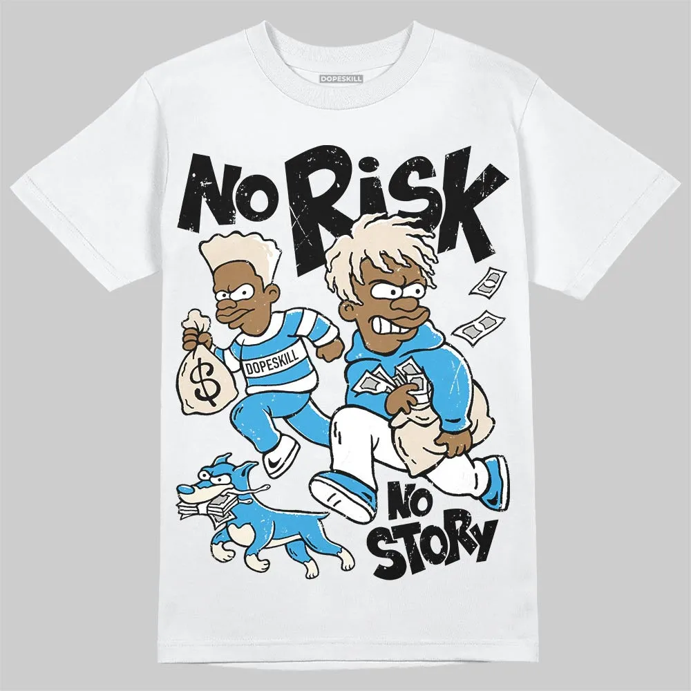 UNC Reimagined 1s DopeSkill T-Shirt No Risk No Story Graphic sold by DopeSkill