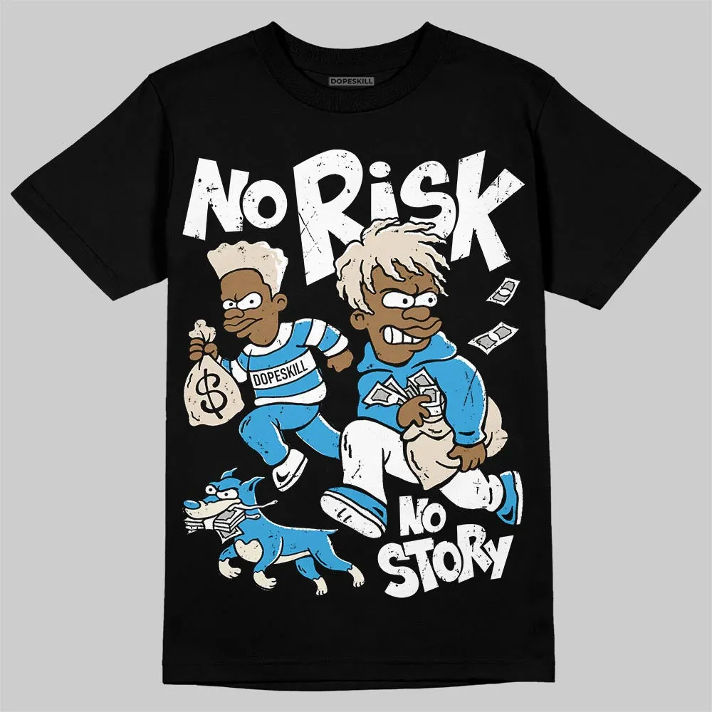 UNC Reimagined 1s DopeSkill T-Shirt No Risk No Story Graphic sold by DopeSkill product image thumbnail 2