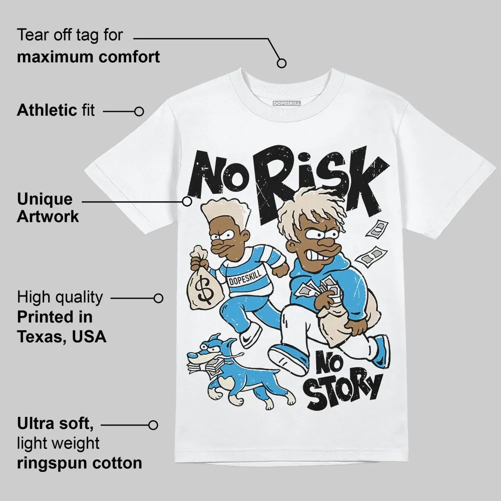 UNC Reimagined 1s DopeSkill T-Shirt No Risk No Story Graphic sold by DopeSkill product image thumbnail 3