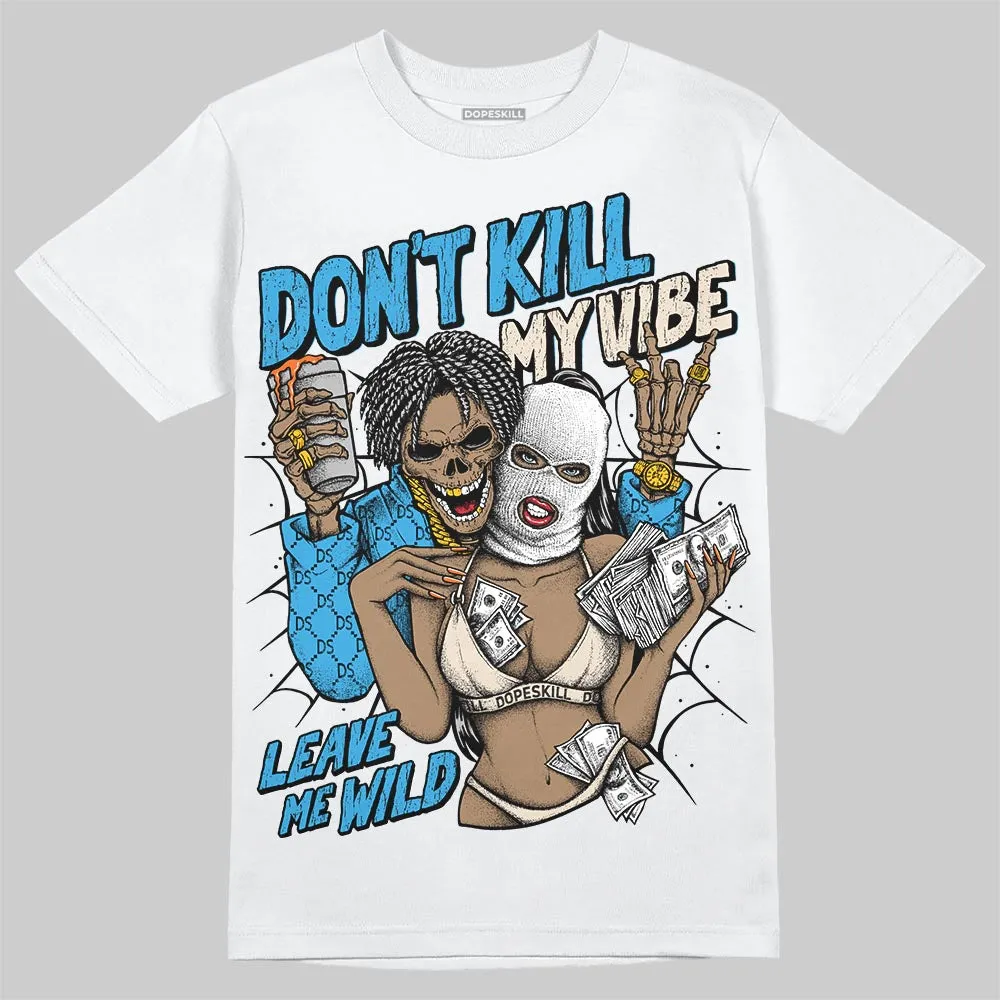 UNC Reimagined 1s DopeSkill T-Shirt Don't Kill My Vibe Graphic sold by DopeSkill