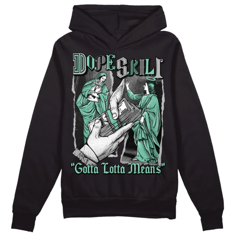 Green Glow 3s DopeSkill Hoodie Sweatshirt Gotta Lotta Means Graphic sold by DopeSkill