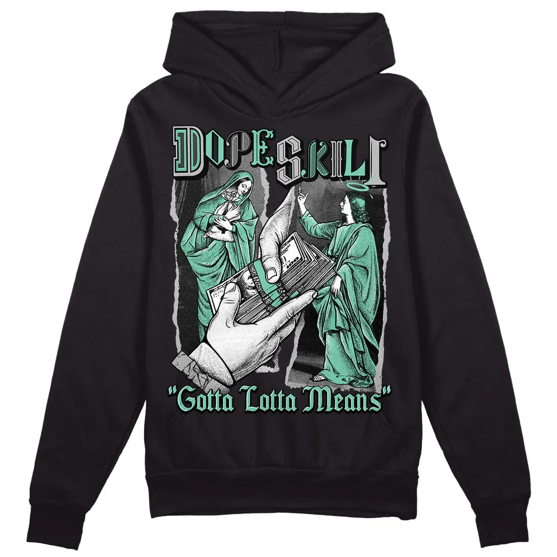 Green Glow 3s DopeSkill Hoodie Sweatshirt Gotta Lotta Means Graphic sold by DopeSkill