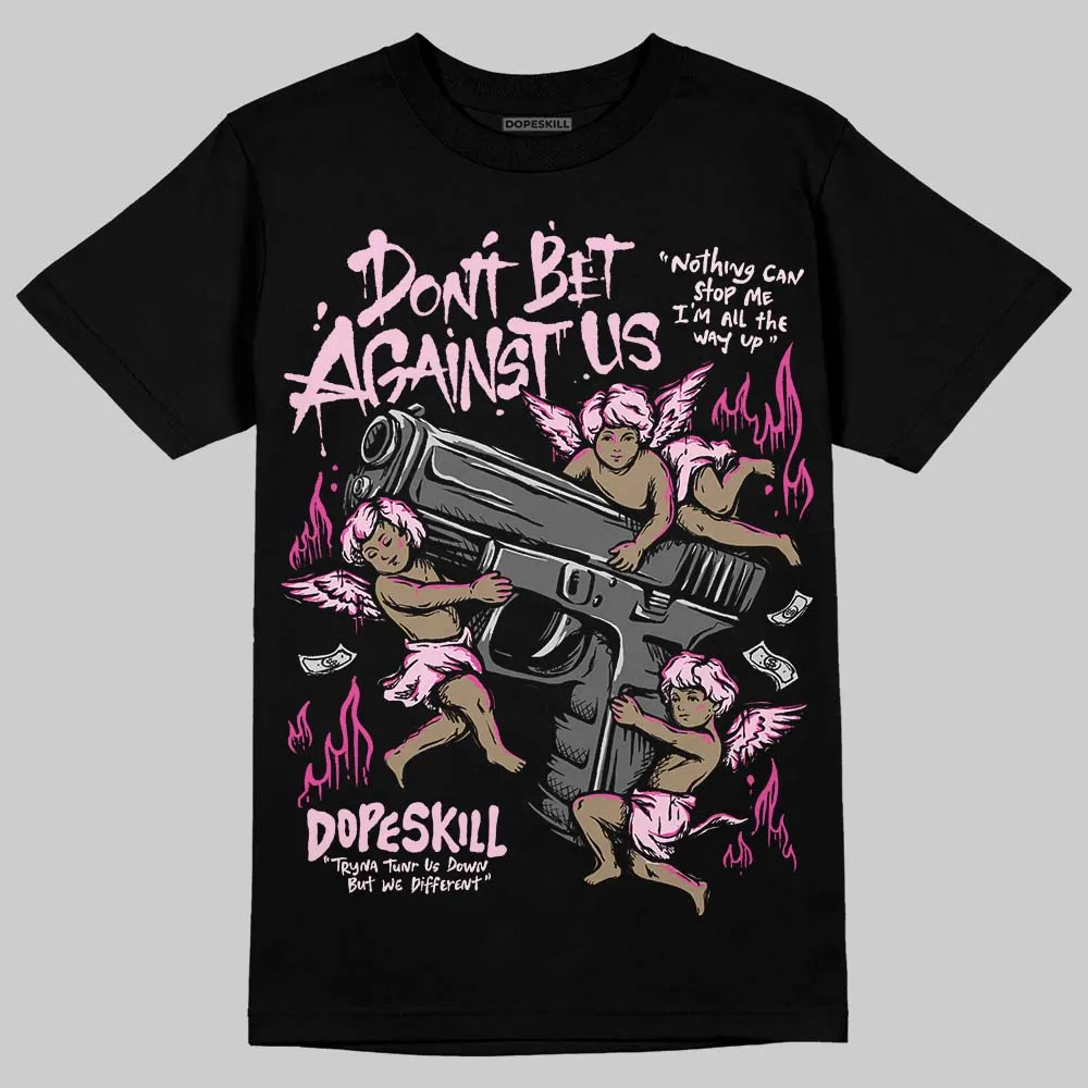 Triple Pink Dunk DopeSkill T-Shirt Don't Bet Against Us Graphic sold by DopeSkill product image thumbnail 2