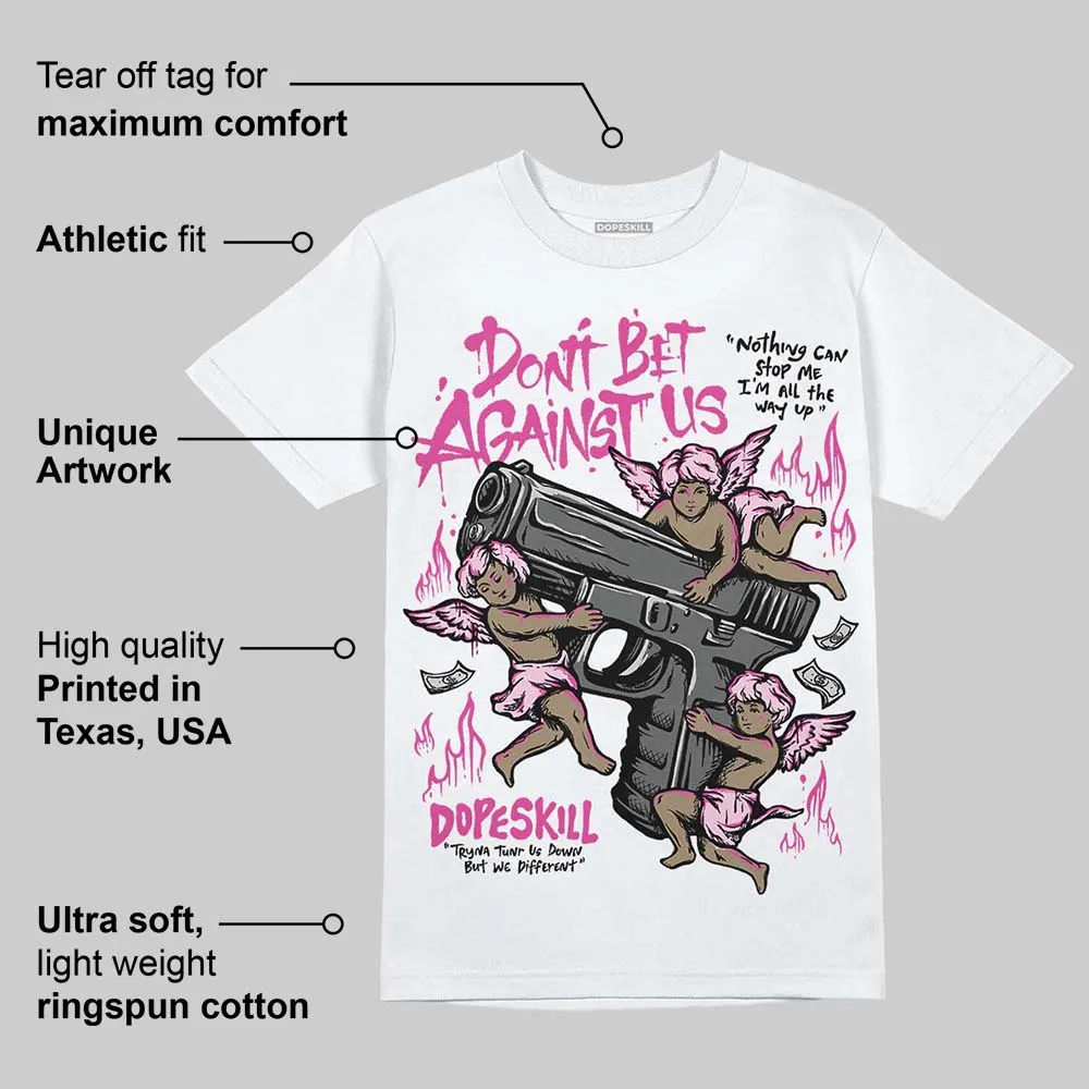 Triple Pink Dunk DopeSkill T-Shirt Don't Bet Against Us Graphic sold by DopeSkill product image thumbnail 3