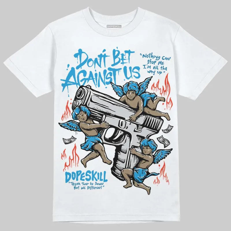 Military Blue 4s DopeSkill T-Shirt Don't Bet Against Us Graphic sold by DopeSkill