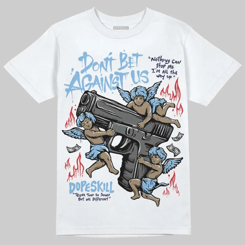 University Blue Collection DopeSkill T-Shirt Don't Bet Against Us Graphic sold by DopeSkill
