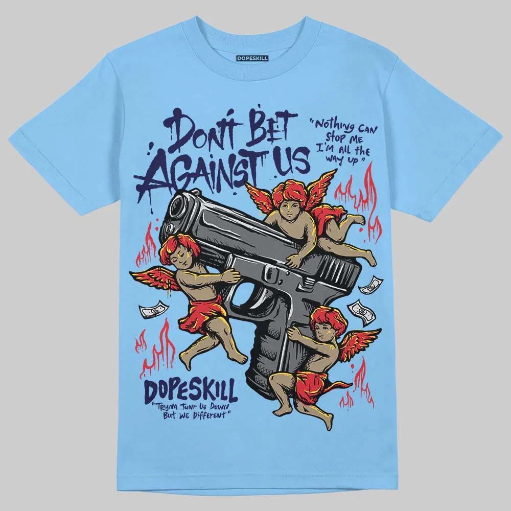 University Blue Collection DopeSkill T-Shirt Don't Bet Against Us Graphic sold by DopeSkill product image thumbnail 3