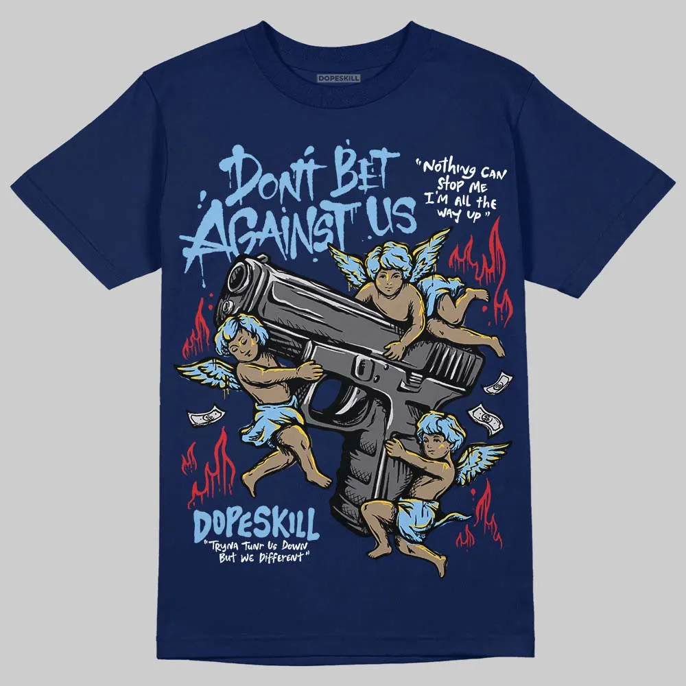 University Blue Collection DopeSkill T-Shirt Don't Bet Against Us Graphic sold by DopeSkill product image thumbnail 4