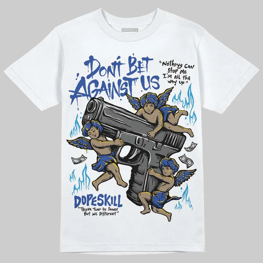 Royal Blue Collection DopeSkill T-Shirt Don't Bet Against Us Graphic sold by DopeSkill