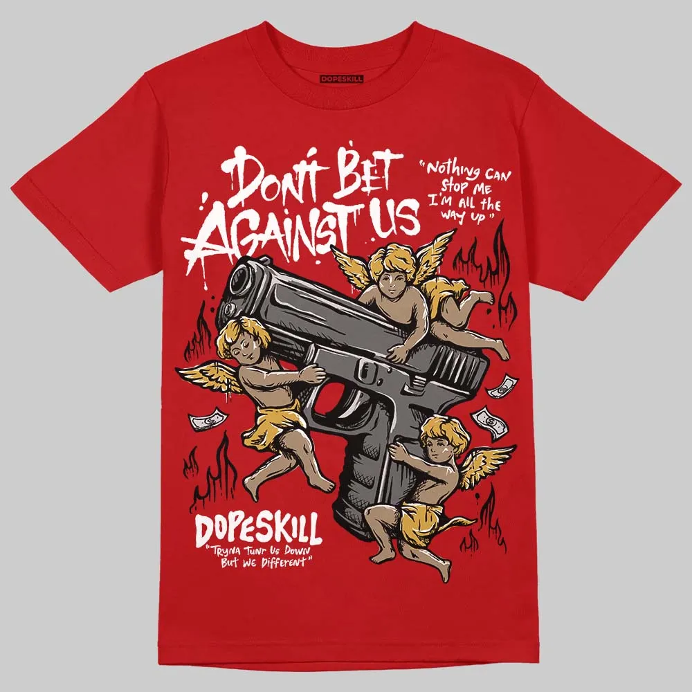 Red Collection DopeSkill T-Shirt Don't Bet Against Us Graphic sold by DopeSkill product image thumbnail 3