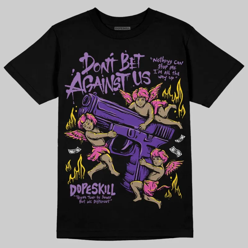 PURPLE Collection DopeSkill T-Shirt Don't Bet Against Us Graphic sold by DopeSkill