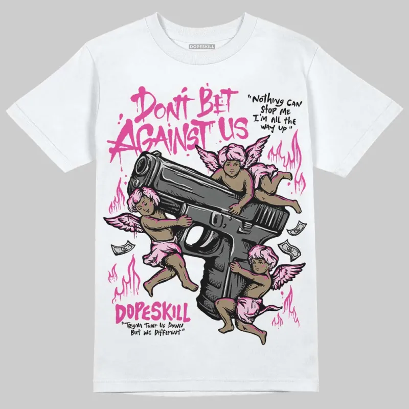 Pink Collection DopeSkill T-Shirt Don't Bet Against Us Graphic sold by DopeSkill