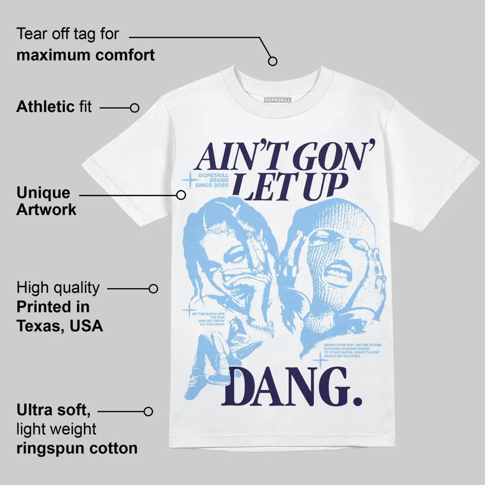 University Blue 6s DopeSkill T-Shirt Ain't Gon' Let Up Graphic sold by DopeSkill product image thumbnail 4