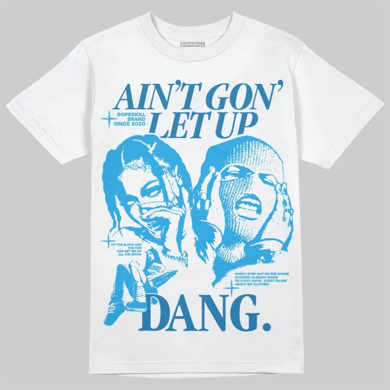 Military Blue 4s DopeSkill T-Shirt Ain't Gon' Let Up Graphic sold by DopeSkill