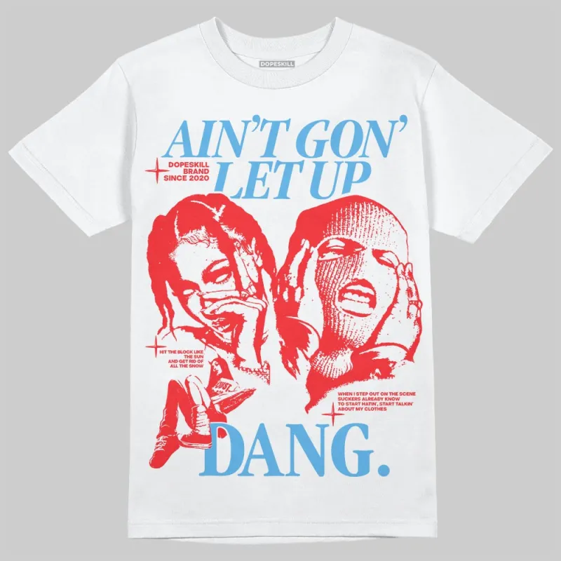 Cherry 11s DopeSkill T-Shirt Ain't Gon' Let Up Graphic sold by DopeSkill