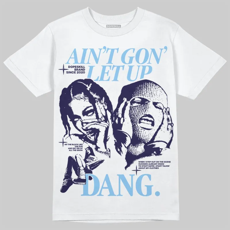 University Blue Collection DopeSkill T-Shirt Ain't Gon' Let Up Graphic sold by DopeSkill