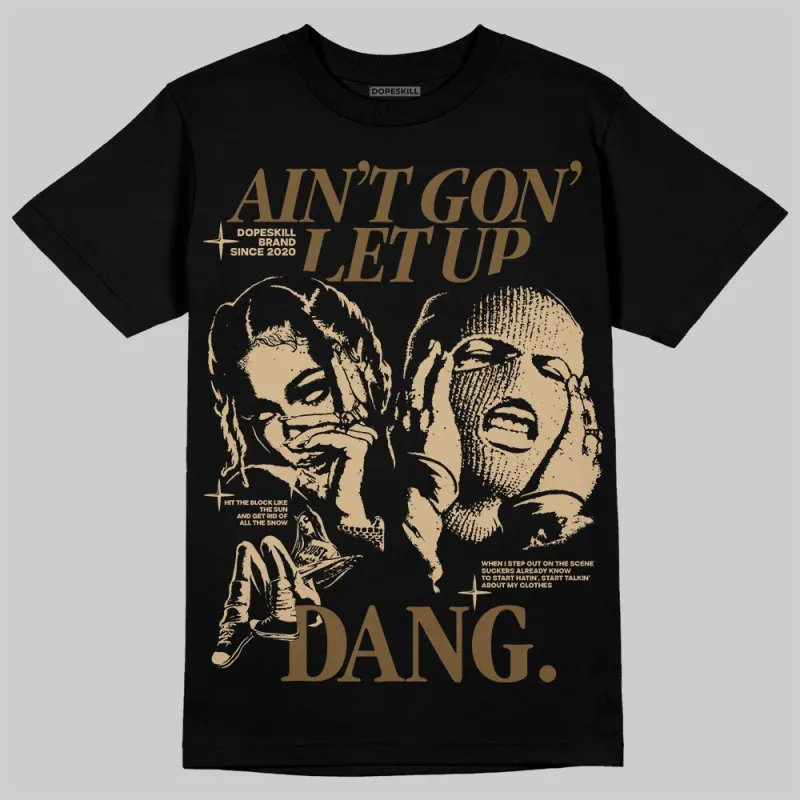 TAN Collection DopeSkill T-Shirt Ain't Gon' Let Up Graphic sold by DopeSkill