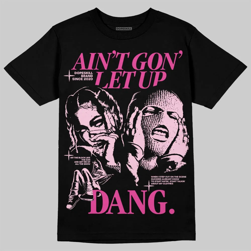 Pink Collection DopeSkill T-Shirt Ain't Gon' Let Up Graphic sold by DopeSkill product image thumbnail 2