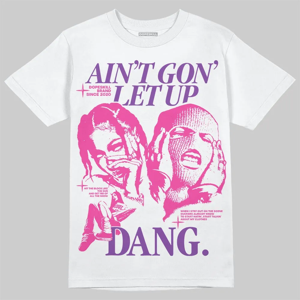 Pink Collection DopeSkill T-Shirt Ain't Gon' Let Up Graphic sold by DopeSkill