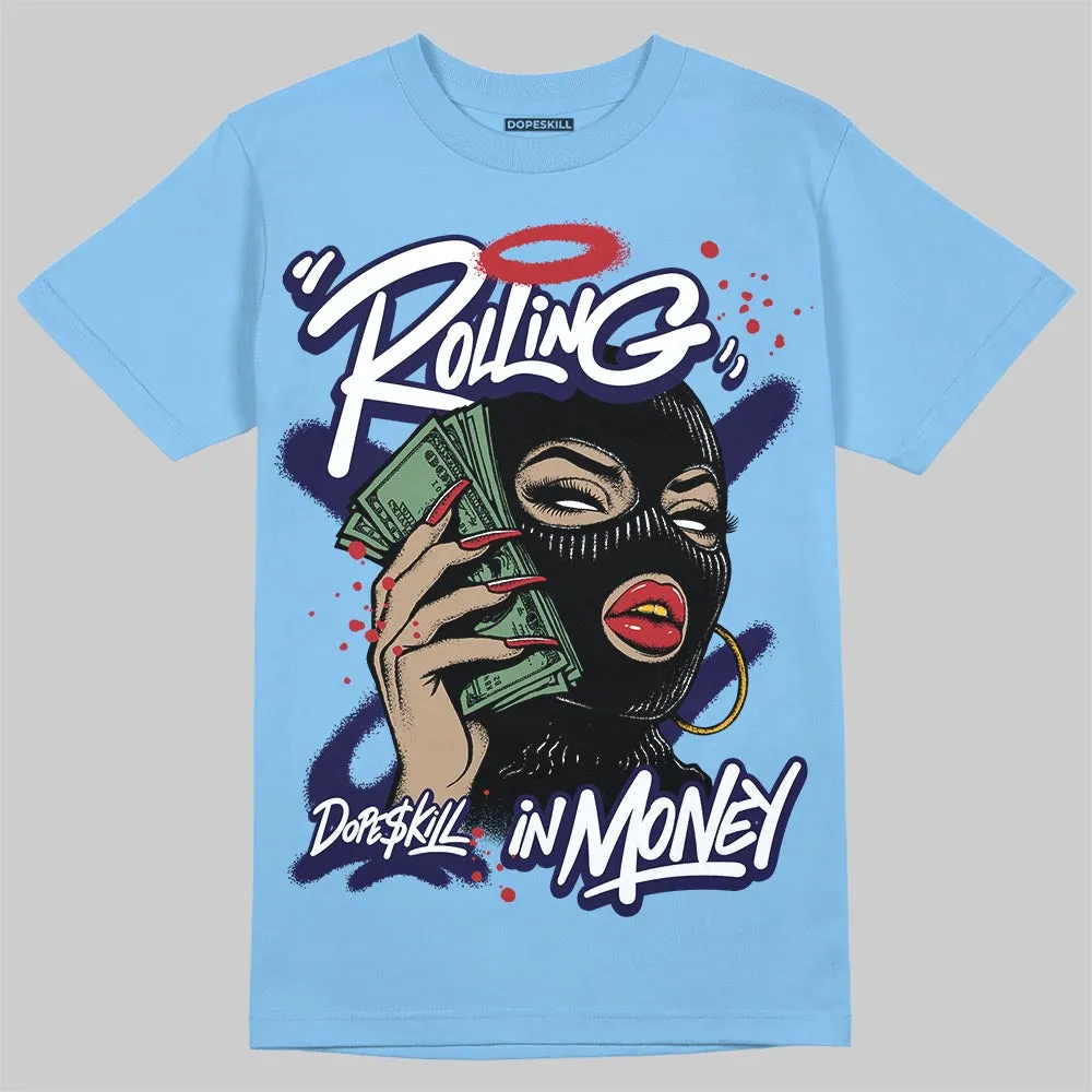 University Blue 6s DopeSkill T-Shirt Rolling in Money Graphic sold by DopeSkill product image thumbnail 3