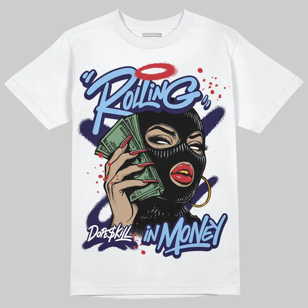 University Blue 6s DopeSkill T-Shirt Rolling in Money Graphic sold by DopeSkill