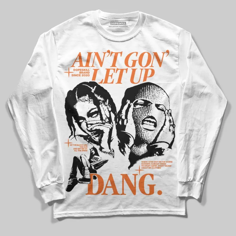 Orange Black White DopeSkill Long Sleeve T-Shirt Ain't Gon' Let Up Graphic sold by DopeSkill