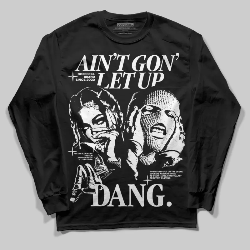 Black and White Collection DopeSkill Long Sleeve T-Shirt Ain't Gon' Let Up Graphic sold by DopeSkill