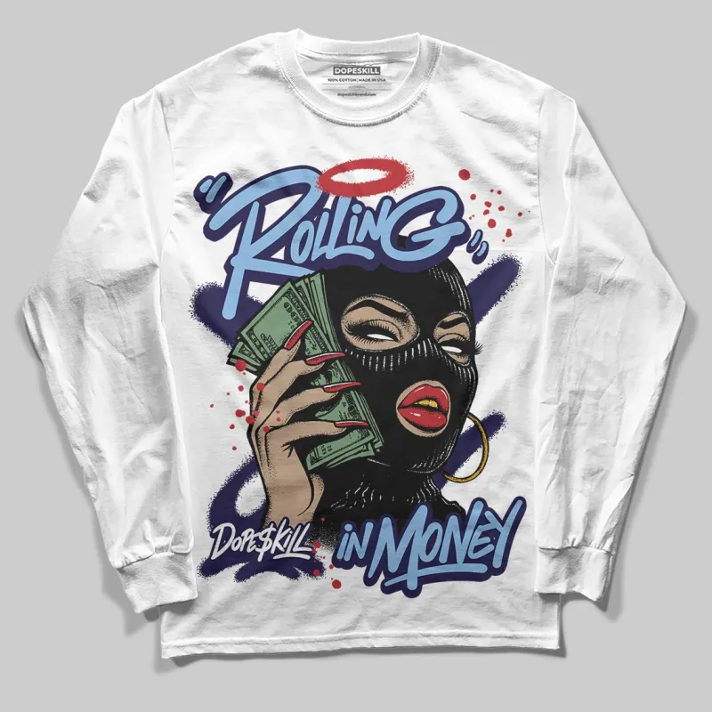 University Blue 6s DopeSkill Long Sleeve T-Shirt Rolling in Money Graphic sold by DopeSkill