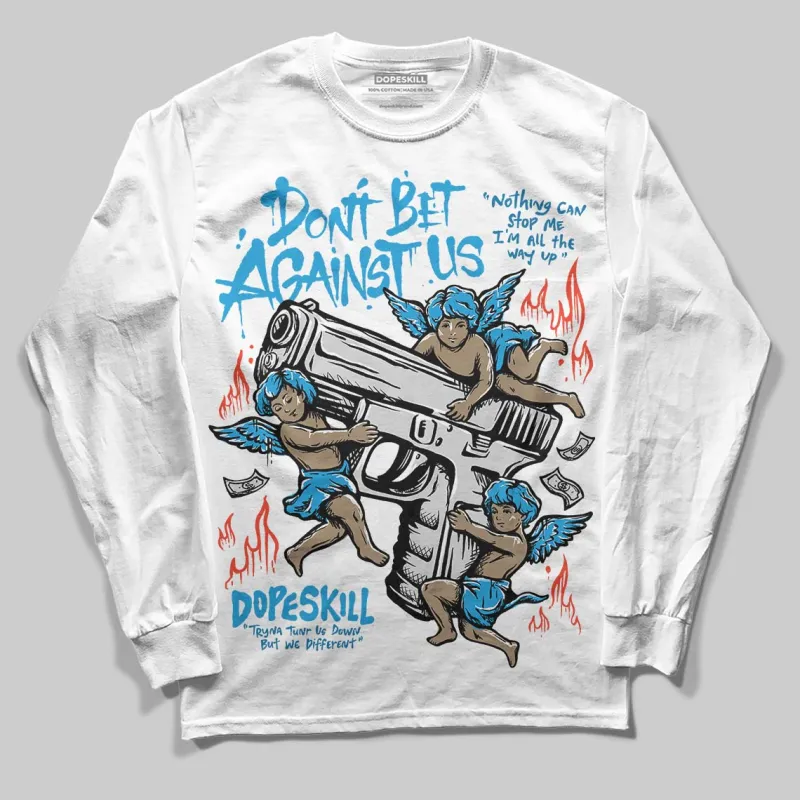 Military Blue 4s DopeSkill Long Sleeve T-Shirt Don't Bet Against Us Graphic sold by DopeSkill