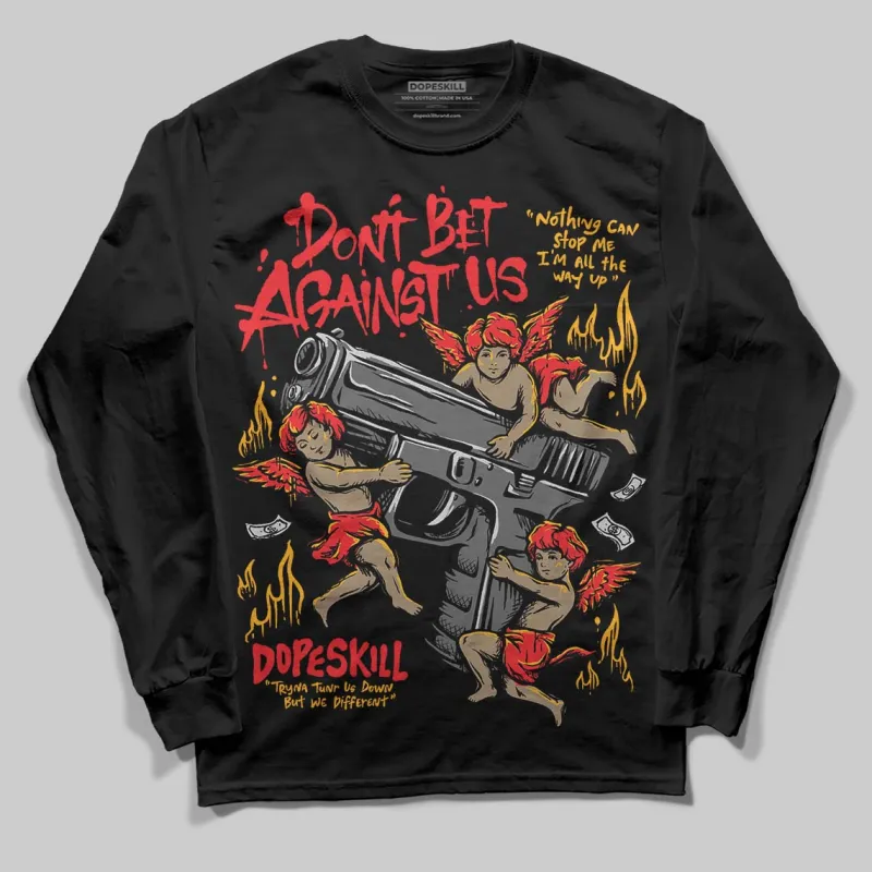 Red Collection DopeSkill Long Sleeve T-Shirt Don't Bet Against Us Graphic sold by DopeSkill